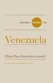 HISTORIA MÍNIMA DE VENEZUELA Imagen de cubierta: HISTORIA MÍNIMA DE VENEZUELA