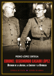 CORONEL SEGISMUNDO CASADO LÓPEZ Imagen de cubierta: CORONEL SEGISMUNDO CASADO LÓPEZ