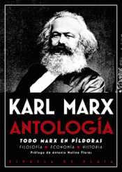 ANTOLOGÍA. TODO MARX EN PÍLDORAS Imagen de cubierta: ANTOLOGÍA. TODO MARX EN PÍLDORAS