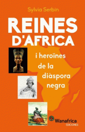 REINES DE AFRICA I HEROINES DE LA DIASPORA NEGRA Imagen de cubierta: REINES DE AFRICA I HEROINES DE LA DIASPORA NEGRA
