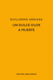 UN DULCE OLOR A MUERTE Imagen de cubierta: UN DULCE OLOR A MUERTE