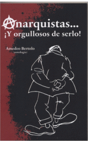 ANARQUISTAS ¡Y ORGULLOSOS DE SERLO! Imagen de cubierta: ANARQUISTAS ¡Y ORGULLOSOS DE SERLO!