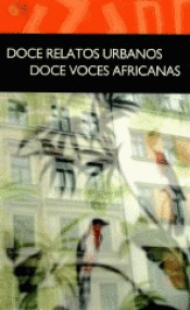 DOCE RELATOS URBANOS DOCE VOCES AFRICANAS Imagen de cubierta: DOCE RELATOS URBANOS DOCE VOCES AFRICANAS
