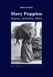 MARY POPPINS. MAGIA LEYENDA Y MITO Imagen de cubierta: MARY POPPINS. MAGIA LEYENDA Y MITO