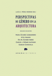 PERSPECTIVAS DE GÉNERO EN LA ARQUITECTURA. SEGUNDO ENCUENTRO Imagen de cubierta: PERSPECTIVAS DE GÉNERO EN LA ARQUITECTURA. SEGUNDO ENCUENTRO