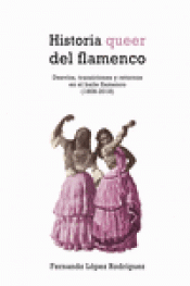 HISTORIA QUEER DEL FLAMENCO Imagen de cubierta: HISTORIA QUEER DEL FLAMENCO
