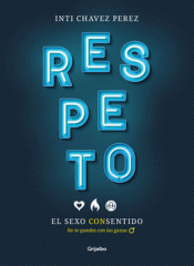 RESPETO. EL SEXO CON SENTIDO Imagen de cubierta: RESPETO. EL SEXO CON SENTIDO