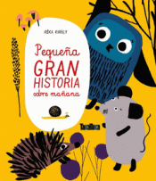 PEQUEÑA GRAN HISTORIA SOBRE MAÑANA Imagen de cubierta: PEQUEÑA GRAN HISTORIA SOBRE MAÑANA