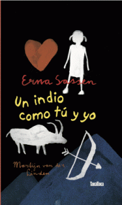 UN INDIO COMO TÚ Y YO Imagen de cubierta: UN INDIO COMO TÚ Y YO