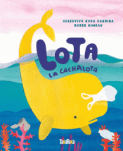 LOTA LA CACHALOTA Imagen de cubierta: LOTA LA CACHALOTA