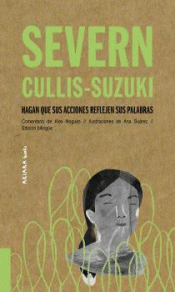 SEVERN CULLIS-SUZUKI: HAGAN QUE SUS ACCIONES REFLEJEN SUS PALABRAS Imagen de cubierta: SEVERN CULLIS-SUZUKI: HAGAN QUE SUS ACCIONES REFLEJEN SUS PALABRAS
