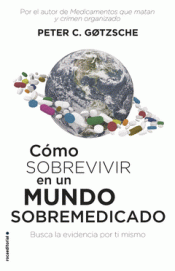CÓMO SOBREVIVIR EN UN MUNDO SOBREMEDICADO Imagen de cubierta: CÓMO SOBREVIVIR EN UN MUNDO SOBREMEDICADO
