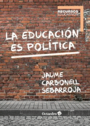 LA EDUCACIÓN ES POLÍTICA Imagen de cubierta: LA EDUCACIÓN ES POLÍTICA
