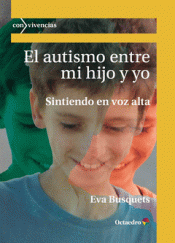 EL AUTISMO ENTRE MI HIJO Y YO Imagen de cubierta: EL AUTISMO ENTRE MI HIJO Y YO