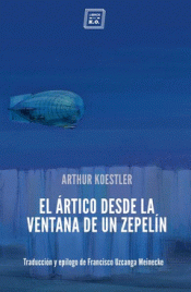 EL ARTICO DESDE LA VENTANA DE UN ZEPELÍN Imagen de cubierta: EL ARTICO DESDE LA VENTANA DE UN ZEPELÍN