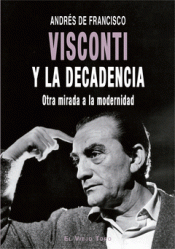 VISCONTI Y LA DECADENCIA Imagen de cubierta: VISCONTI Y LA DECADENCIA