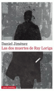 LAS DOS MUERTES DE RAY LORIGA Imagen de cubierta: LAS DOS MUERTES DE RAY LORIGA