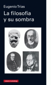 LA FILOSOFÍA Y SU SOMBRA Imagen de cubierta: LA FILOSOFÍA Y SU SOMBRA