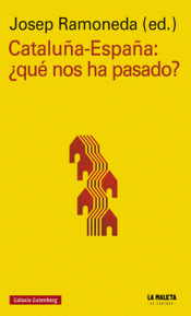 CATALUÑA-ESPAÑA ¿QUÉ NOS HA PASADO? Imagen de cubierta: CATALUÑA-ESPAÑA ¿QUÉ NOS HA PASADO?