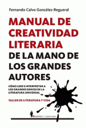 MANUAL DE CREATIVIDAD LITERARIA DE LA MANO DE LOS GRANDES ESCRITORES Imagen de cubierta: MANUAL DE CREATIVIDAD LITERARIA DE LA MANO DE LOS GRANDES ESCRITORES