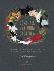 COMO SER UNA BUENA CRIATURA Imagen de cubierta: COMO SER UNA BUENA CRIATURA