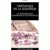 CRISTIANOS EN LA IZQUIERDA 25 TESTIMONIOS DE COMPROMISOS SOCIOPOLITICOS Imagen de cubierta: CRISTIANOS EN LA IZQUIERDA 25 TESTIMONIOS DE COMPROMISOS SOCIOPOLITICOS