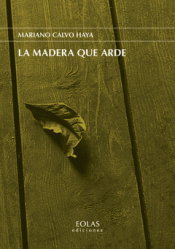 LA MADERA QUE ARDE Imagen de cubierta: LA MADERA QUE ARDE