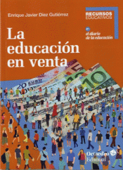 LA EDUCACIÓN EN VENTA Imagen de cubierta: LA EDUCACIÓN EN VENTA