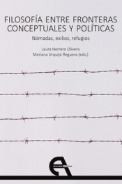 Imagen de cubierta: FILOSOFÍA ENTRE FRONTERAS CONCEPTUALES Y POLÍTICAS. NÓMADAS, EXILIOS, REFUGIOS