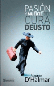 PASIÓN Y MUERTE DEL CURA DEUSTO Imagen de cubierta: PASIÓN Y MUERTE DEL CURA DEUSTO