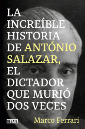 Cover Image: LA INCREÍBLE HISTORIA DE ANTÓNIO SALAZAR, EL DICTADOR QUE MURIÓ D