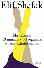 MIS ÚLTIMOS 10 MINUTOS Y 38 SEGUNDOS EN ESTE EXTRAÑO MUNDO Imagen de cubierta: MIS ÚLTIMOS 10 MINUTOS Y 38 SEGUNDOS EN ESTE EXTRAÑO MUNDO