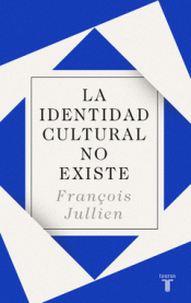 LA IDENTIDAD CULTURAL NO EXISTE Imagen de cubierta: LA IDENTIDAD CULTURAL NO EXISTE