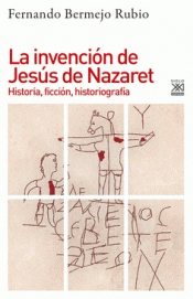 LA INVENCIÓN DE JESUS DE NAZARET Imagen de cubierta: LA INVENCIÓN DE JESUS DE NAZARET
