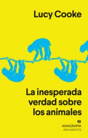 LA INESPERADA VERDAD SOBRE LOS ANIMALES Imagen de cubierta: LA INESPERADA VERDAD SOBRE LOS ANIMALES