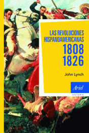 LAS REVOLUCIONES HISPANOAMERICANAS 1808-1826 Imagen de cubierta: LAS REVOLUCIONES HISPANOAMERICANAS 1808-1826