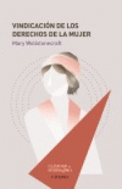 VINDICACIÓN DE LOS DERECHOS DE LA MUJER Imagen de cubierta: VINDICACIÓN DE LOS DERECHOS DE LA MUJER