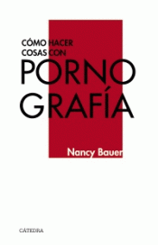 CÓMO HACER COSAS CON PORNOGRAFÍA Imagen de cubierta: CÓMO HACER COSAS CON PORNOGRAFÍA
