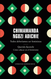 TODOS DEBERÍAMOS SER FEMINISTAS/QUERIDA IJEAWELE/CÓMO EDUCAR EN EL FEMINISMO Imagen de cubierta: TODOS DEBERÍAMOS SER FEMINISTAS/QUERIDA IJEAWELE/CÓMO EDUCAR EN EL FEMINISMO