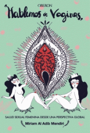 HABLEMOS DE VAGINAS. SALUD SEXUAL FEMENINA DESDE UNA PERSPECTIVA GLOBAL Imagen de cubierta: HABLEMOS DE VAGINAS. SALUD SEXUAL FEMENINA DESDE UNA PERSPECTIVA GLOBAL