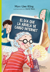 Imagen de cubierta: EL DÍA QUE LA ABUELA SE CARGÓ INTERNET
