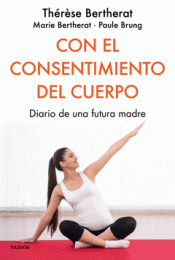 CON EL CONSENTIMIENTO DEL CUERPO Imagen de cubierta: CON EL CONSENTIMIENTO DEL CUERPO