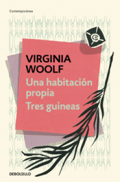 UNA HABITACIÓN PROPIA TRES GUINEAS Imagen de cubierta: UNA HABITACIÓN PROPIA TRES GUINEAS