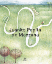 JUANITO PEPITA DE MANZANA Imagen de cubierta: JUANITO PEPITA DE MANZANA