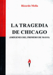 LA TRAGEDIA DE CHICAGO Imagen de cubierta: LA TRAGEDIA DE CHICAGO