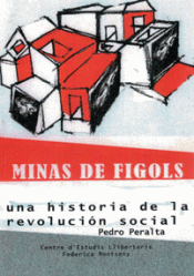 LAS MINAS DE FÍGOLS. UNA HISTORIA DE LA REVOLUCIÓN SOCIAL Imagen de cubierta: LAS MINAS DE FÍGOLS. UNA HISTORIA DE LA REVOLUCIÓN SOCIAL