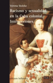 RACISMO Y SEXUALIDAD EN LA CUBA COLONIAL. INTERSECCIONES Imagen de cubierta: RACISMO Y SEXUALIDAD EN LA CUBA COLONIAL. INTERSECCIONES