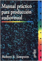 MANUAL PRÁCTICO PARA PRODUCCIÓN AUDIOVISUAL Imagen de cubierta: MANUAL PRÁCTICO PARA PRODUCCIÓN AUDIOVISUAL
