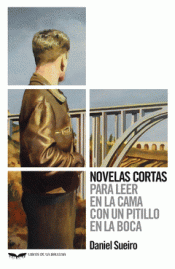 NOVELAS CORTAS PARA LEER EN LA CAMA CON UN PITILLO EN LA BOCA Imagen de cubierta: NOVELAS CORTAS PARA LEER EN LA CAMA CON UN PITILLO EN LA BOCA