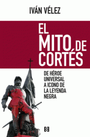 EL MITO DE CORTÉS Imagen de cubierta: EL MITO DE CORTÉS